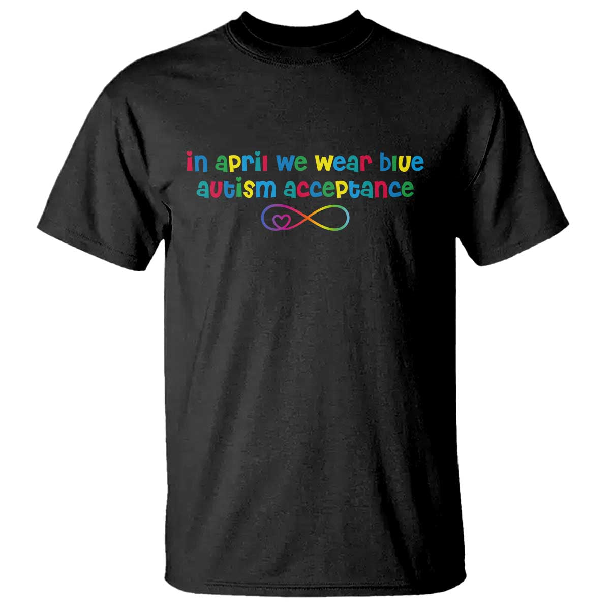 Autism Acceptance T Shirt - Neurodivergent Support Infinity Heart Symbol TS14 Black Print Your Wear