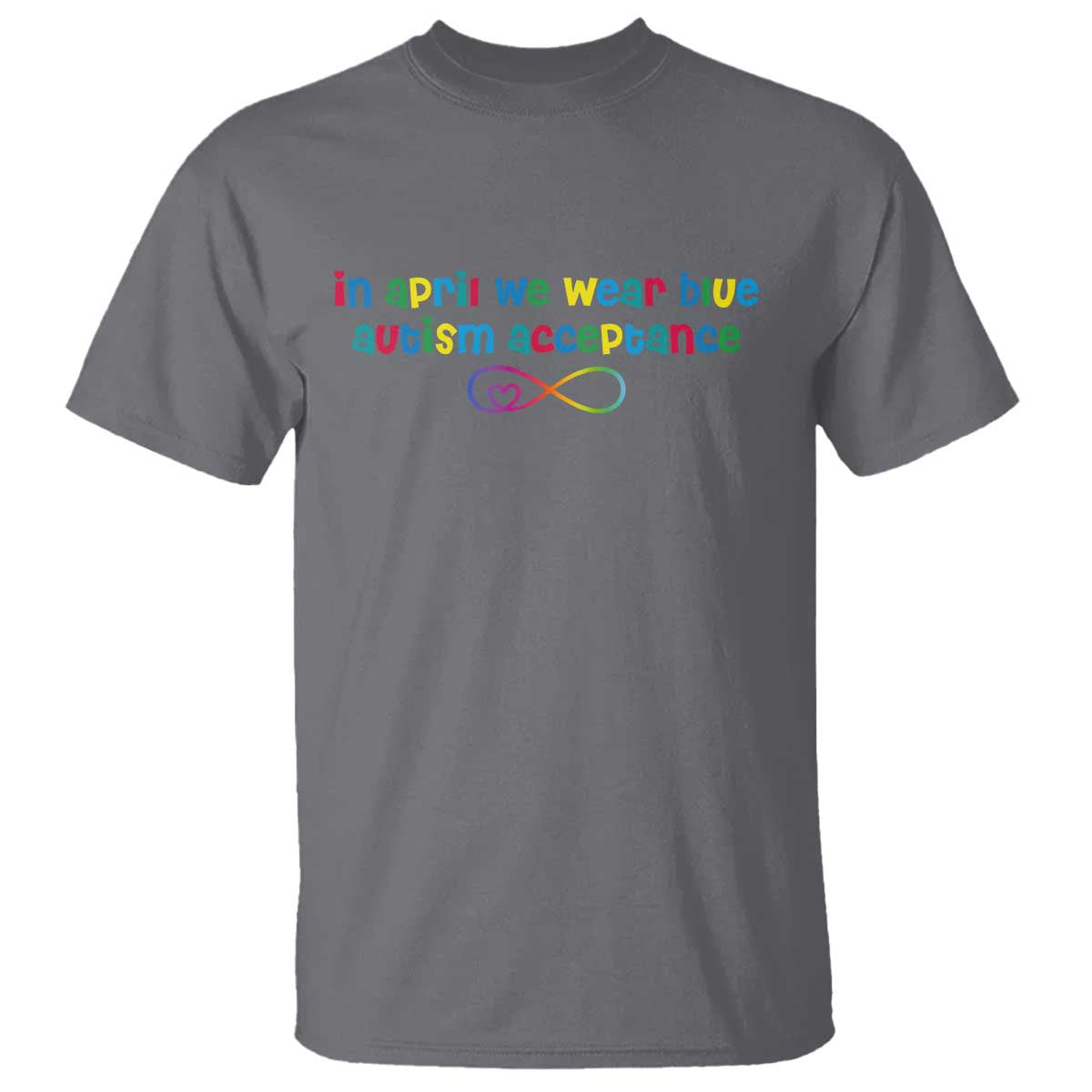Autism Acceptance T Shirt - Neurodivergent Support Infinity Heart Symbol TS14 Charcoal Print Your Wear