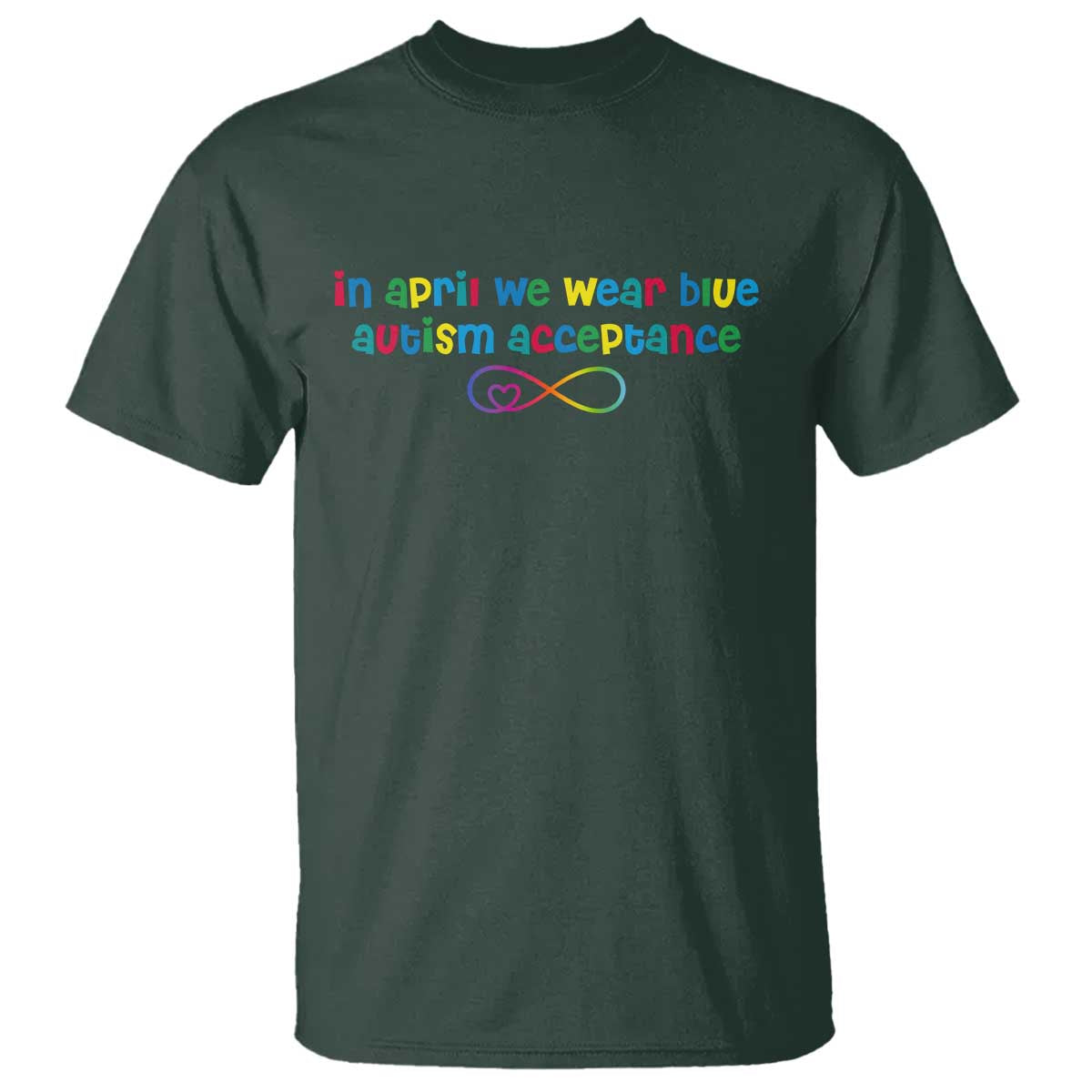 Autism Acceptance T Shirt - Neurodivergent Support Infinity Heart Symbol TS14 Dark Forest Green Print Your Wear