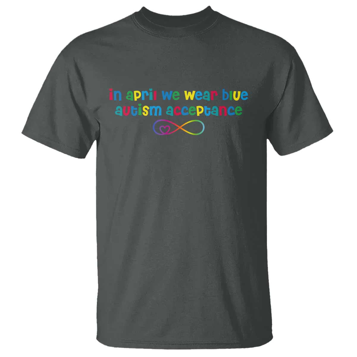 Autism Acceptance T Shirt - Neurodivergent Support Infinity Heart Symbol TS14 Dark Heather Print Your Wear