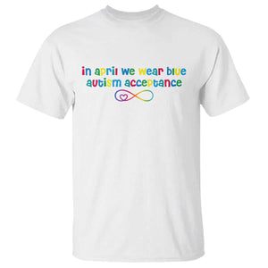 Autism Acceptance T Shirt - Neurodivergent Support Infinity Heart Symbol TS14 White Print Your Wear