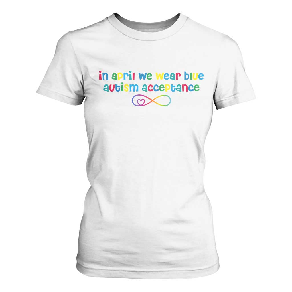 Autism Acceptance T Shirt For Women - Neurodivergent Support Infinity Heart Symbol TS14 White Print Your Wear