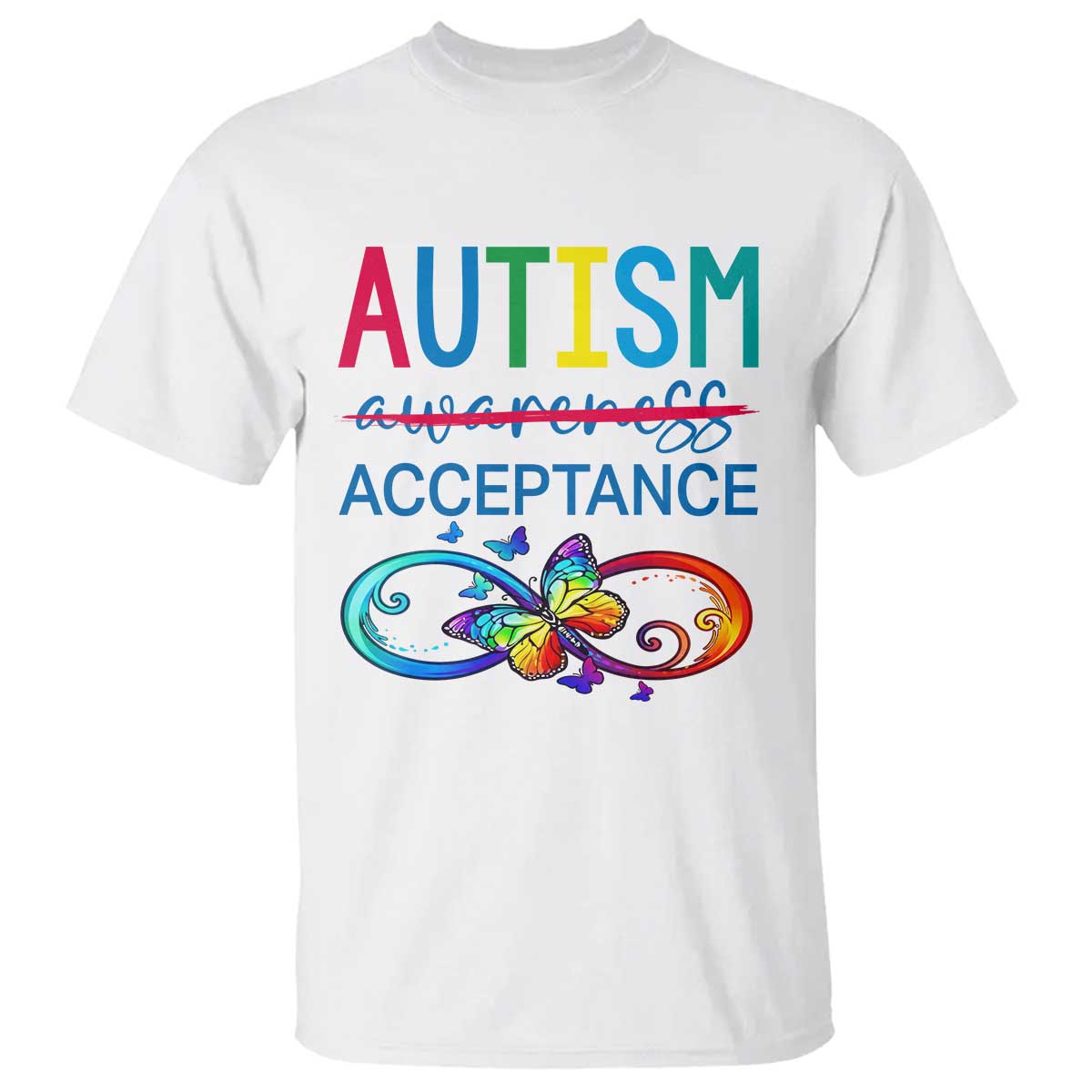 Autism Acceptance T Shirt - Neurodivergent Support Infinity Butterfly Symbol TS14 White Print Your Wear