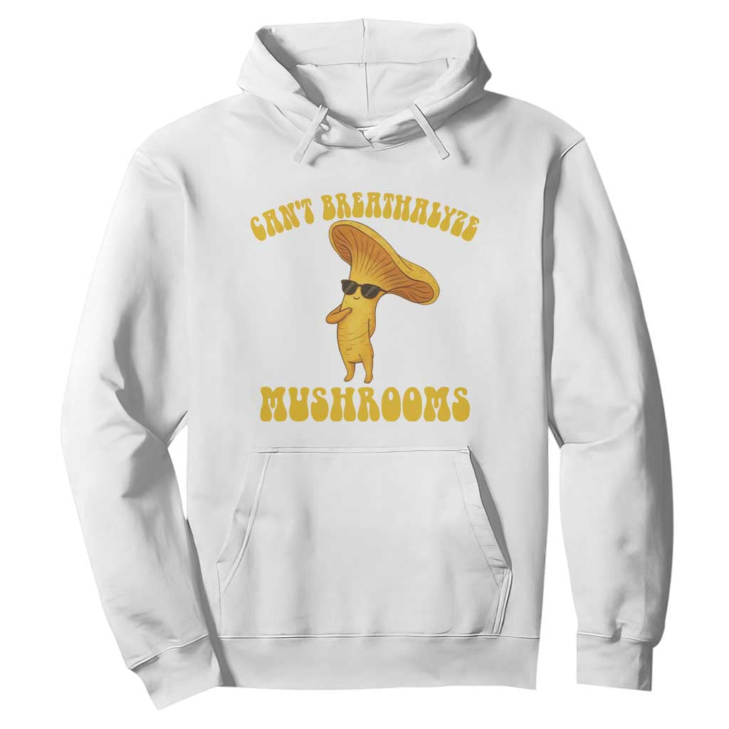 Cute Chanterelle Mushroom Cottagcore Hoodie Funny Can't Breathalyze Mushrooms TS14 White Print Your Wear