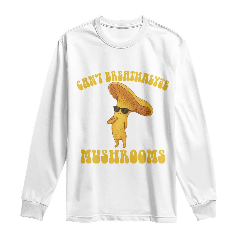 Cute Chanterelle Mushroom Cottagcore Long Sleeve Shirt Funny Can't Breathalyze Mushrooms TS14 White Print Your Wear