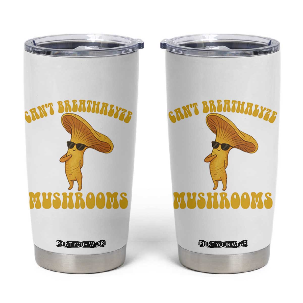 Cute Chanterelle Mushroom Cottagcore Tumbler Cup Funny Can't Breathalyze Mushrooms TS14 White Print Your Wear