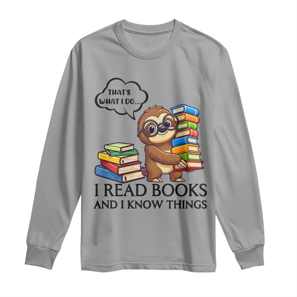 That Is What I Do I Read Books Long Sleeve Shirt Funny Sloth Book Lover TS14 Sport Gray Print Your Wear