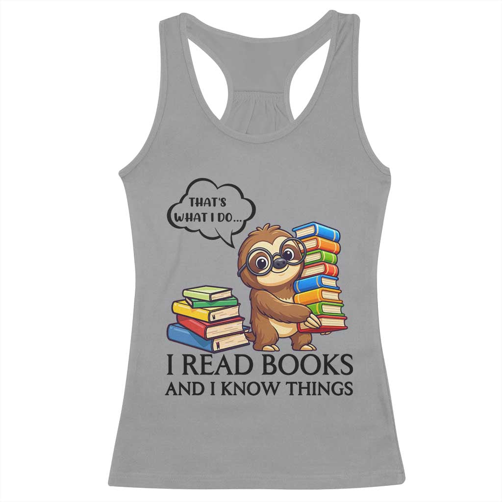 That Is What I Do I Read Books Racerback Tank Top Funny Sloth Book Lover TS14 Sport Gray Print Your Wear