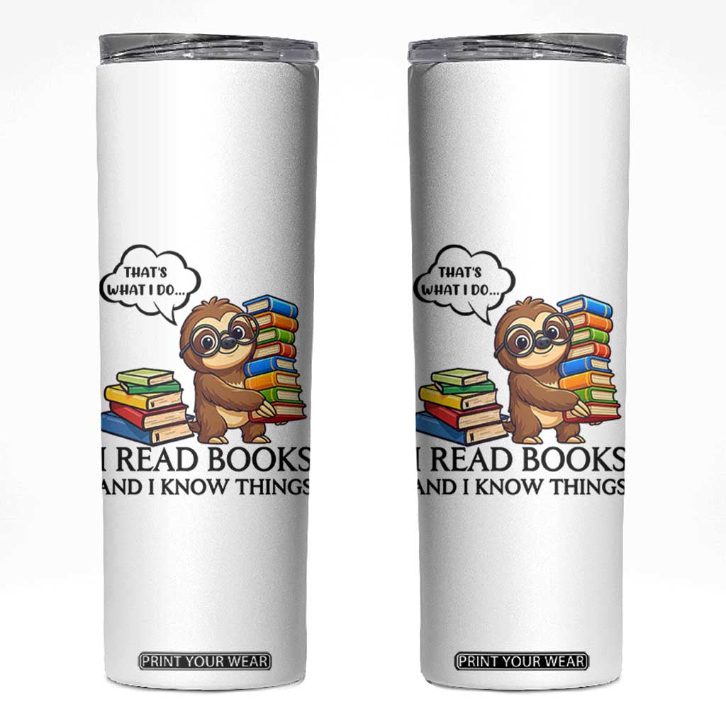 That Is What I Do I Read Books Skinny Tumbler Funny Sloth Book Lover TS14 White Print Your Wear