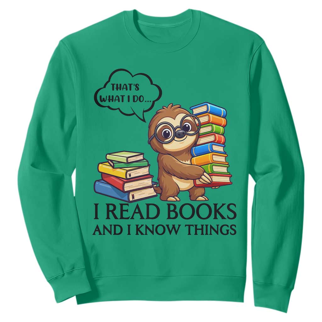 That Is What I Do I Read Books Sweatshirt Funny Sloth Book Lover TS14 Irish Green Print Your Wear