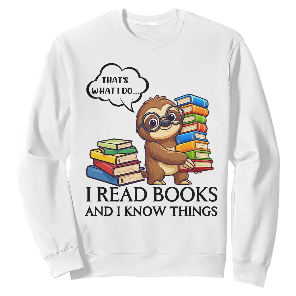 That Is What I Do I Read Books Sweatshirt Funny Sloth Book Lover TS14 White Print Your Wear