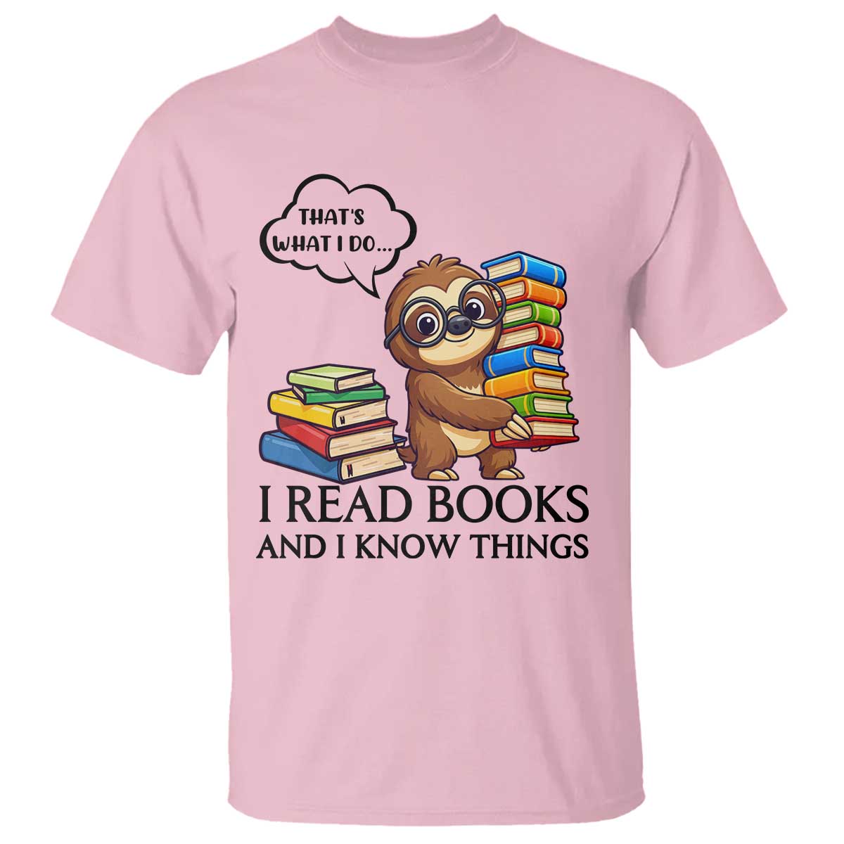 That Is What I Do I Read Books T Shirt Funny Sloth Book Lover TS14 Light Pink Print Your Wear
