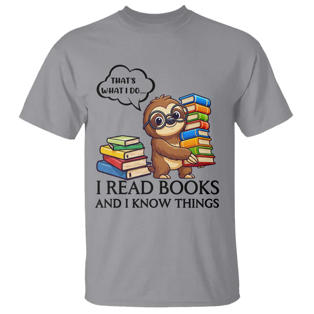 That Is What I Do I Read Books T Shirt Funny Sloth Book Lover TS14 Sport Gray Print Your Wear