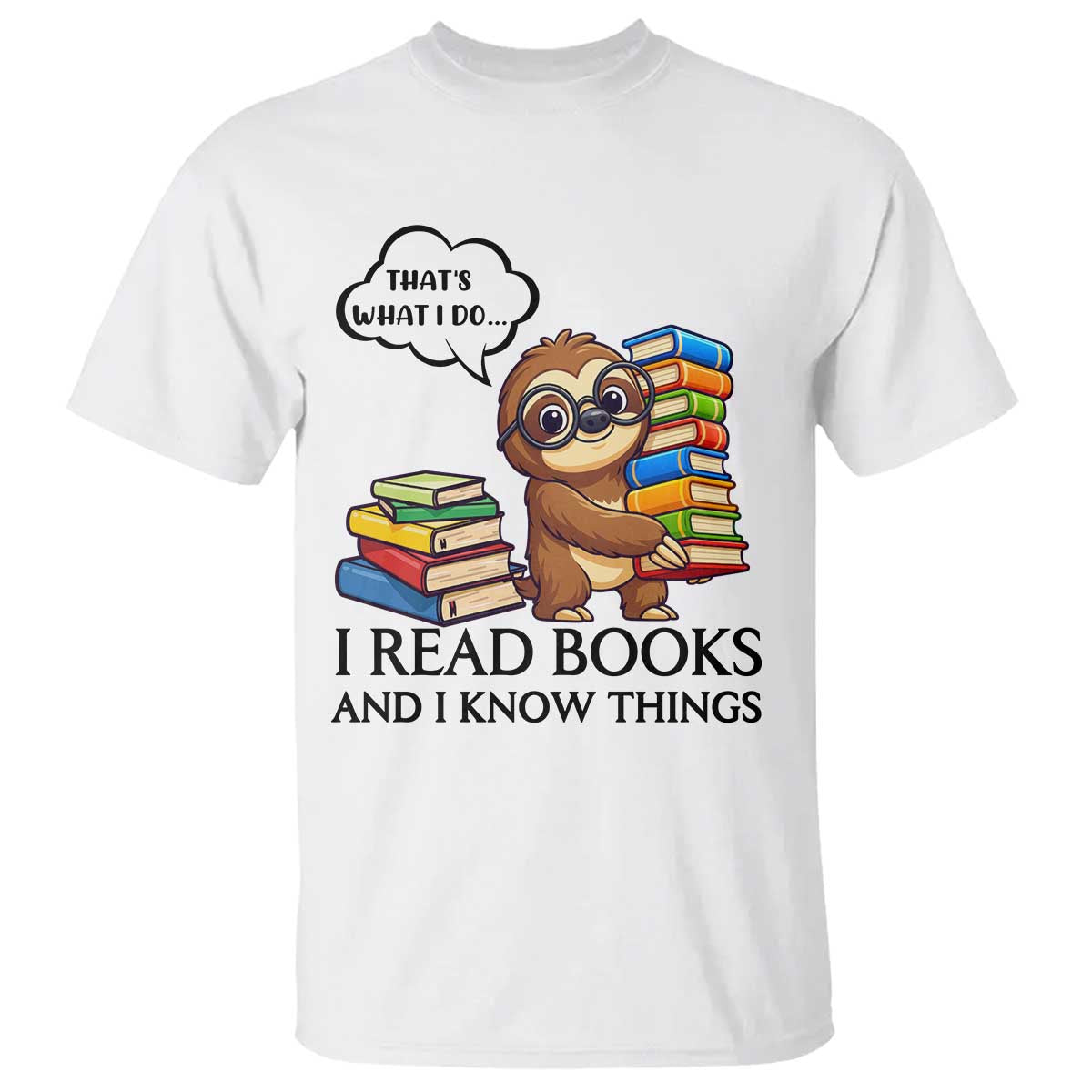 That Is What I Do I Read Books T Shirt Funny Sloth Book Lover TS14 White Print Your Wear