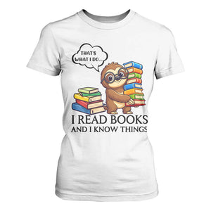 That Is What I Do I Read Books T Shirt For Women Funny Sloth Book Lover TS14 White Print Your Wear