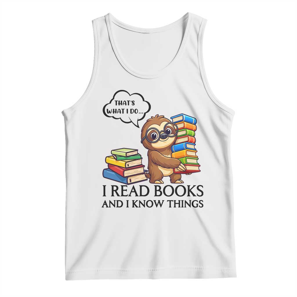 That Is What I Do I Read Books Tank Top Funny Sloth Book Lover TS14 White Print Your Wear
