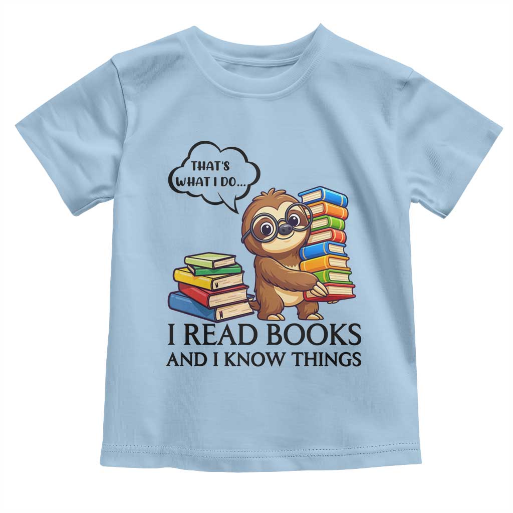 That Is What I Do I Read Books Toddler T Shirt Funny Sloth Book Lover TS14 Light Blue Print Your Wear