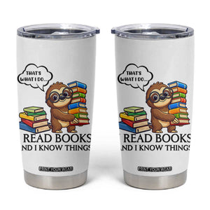 That Is What I Do I Read Books Tumbler Cup Funny Sloth Book Lover TS14 White Print Your Wear