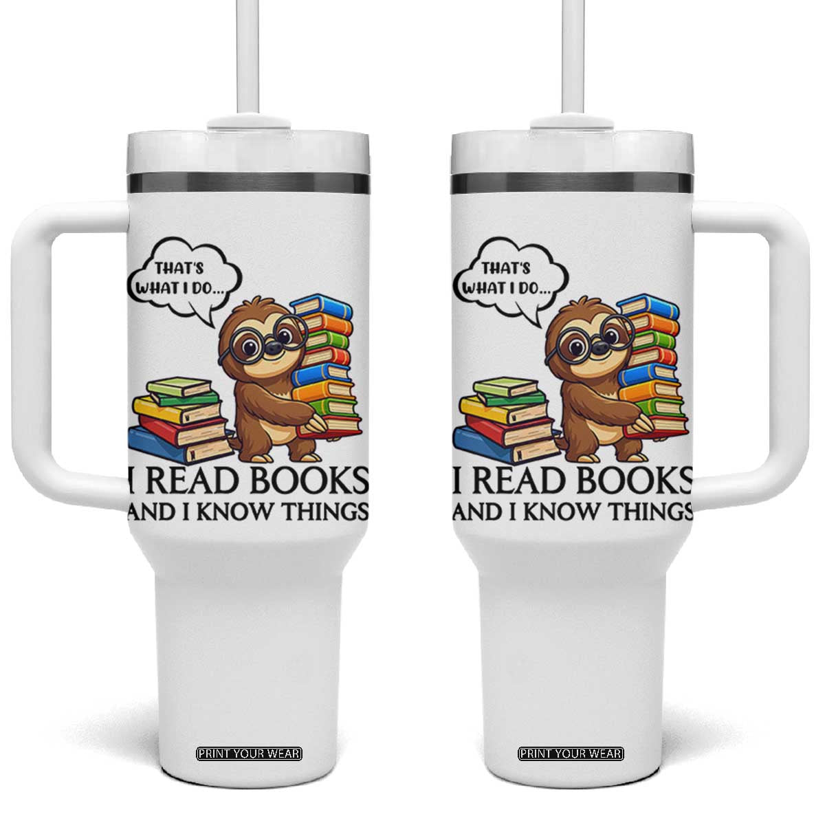 That Is What I Do I Read Books Tumbler With Handle Funny Sloth Book Lover TS14 One Size: 40 oz White Print Your Wear