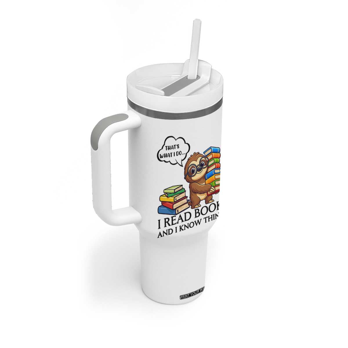 That Is What I Do I Read Books Tumbler With Handle Funny Sloth Book Lover TS14 Print Your Wear