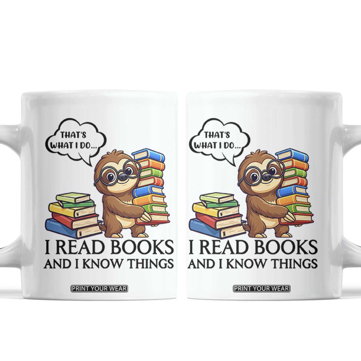 That Is What I Do I Read Books Coffee Mug Funny Sloth Book Lover TS14 White Print Your Wear