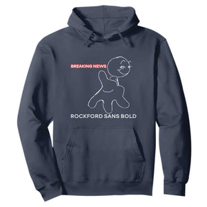 Funny Quote Hoodie Breaking News Rockford Sans Bold TS14 Navy Print Your Wear