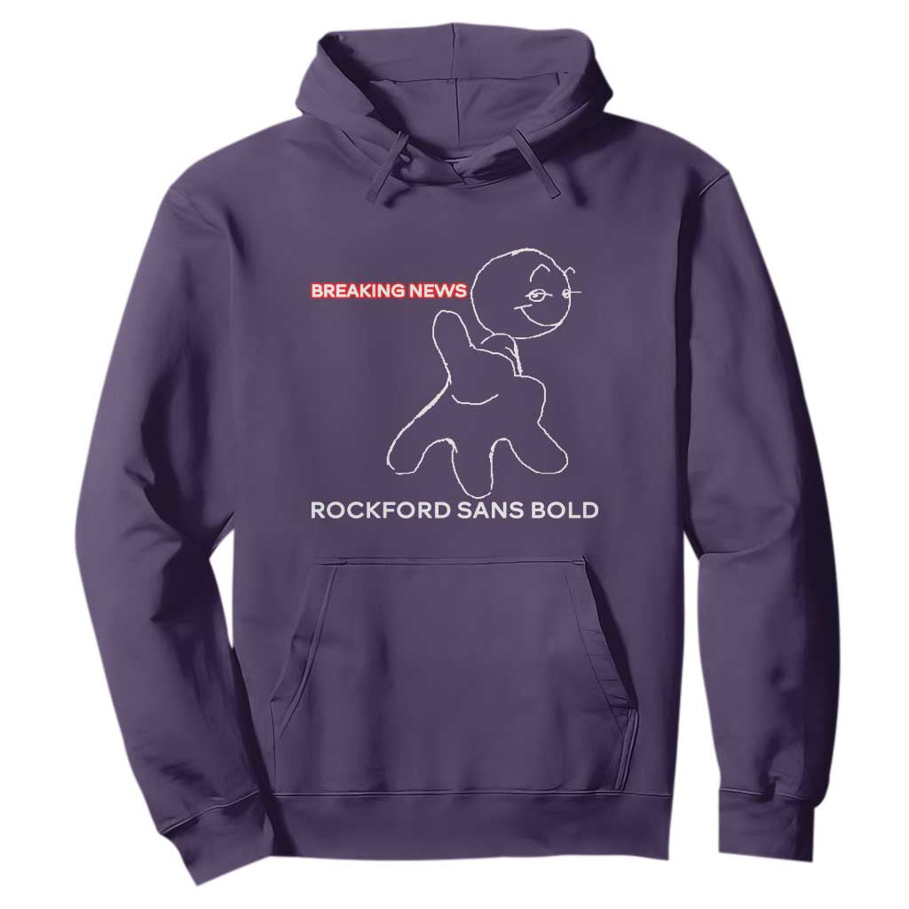 Funny Quote Hoodie Breaking News Rockford Sans Bold TS14 Purple Print Your Wear