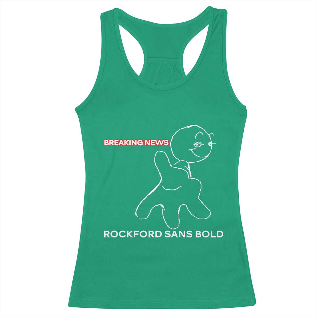 Funny Quote Racerback Tank Top Breaking News Rockford Sans Bold TS14 Irish Green Print Your Wear