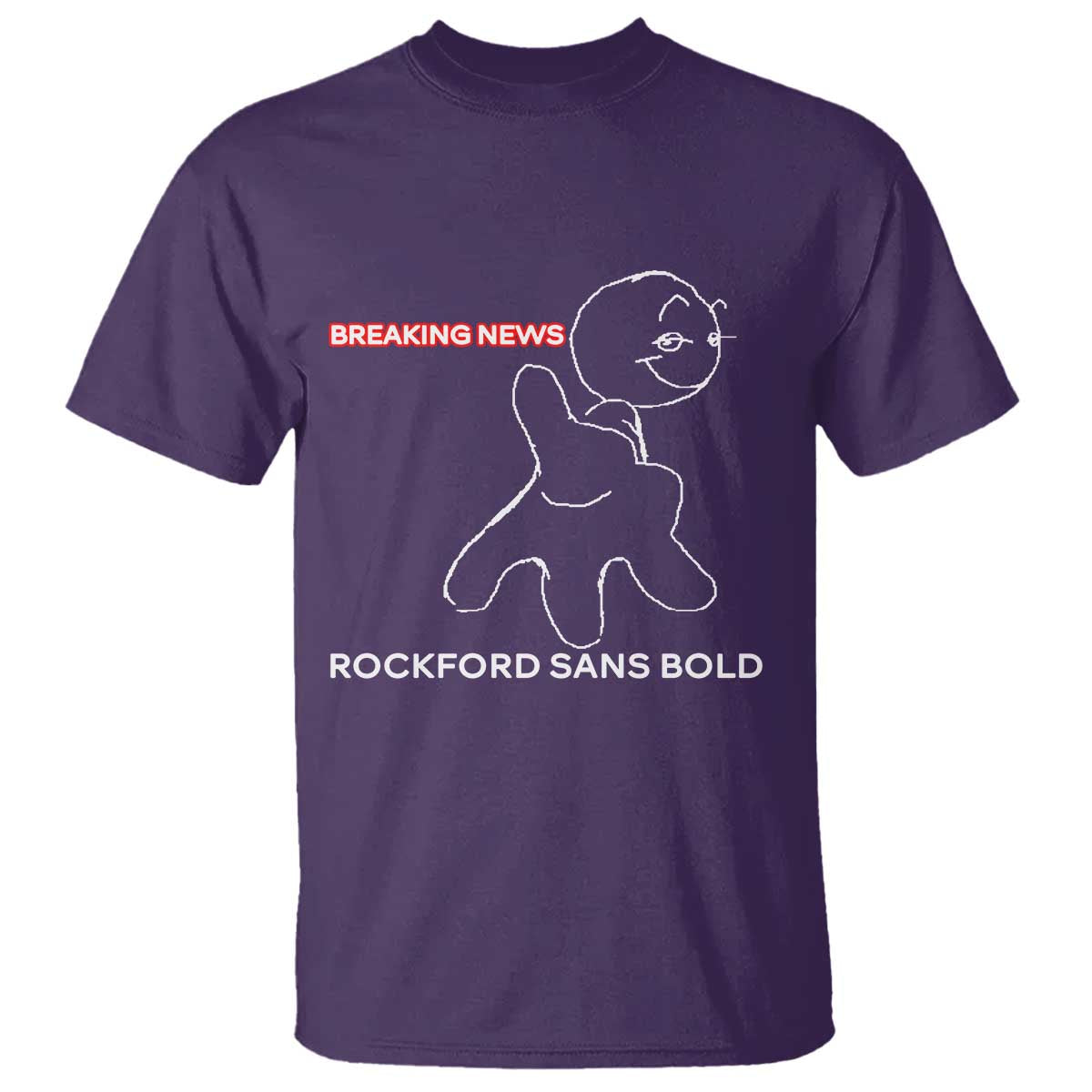 Funny Quote T Shirt Breaking News Rockford Sans Bold TS14 Purple Print Your Wear