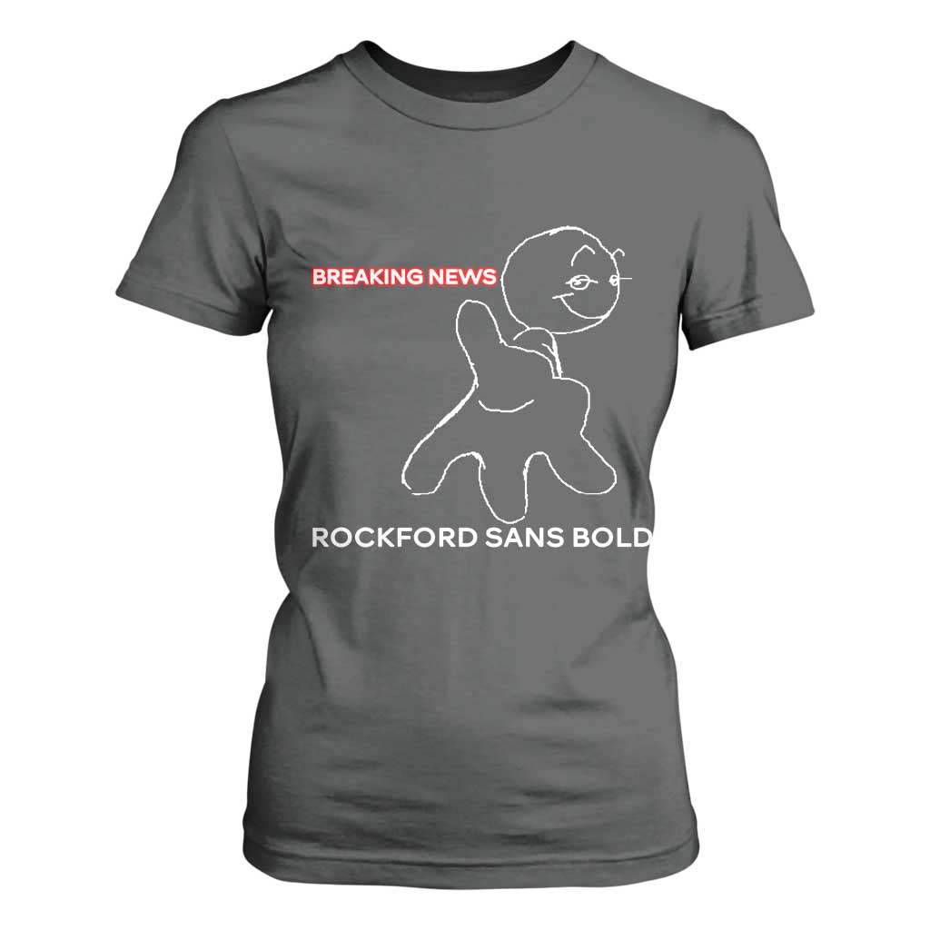 Funny Quote T Shirt For Women Breaking News Rockford Sans Bold TS14 Dark Heather Print Your Wear