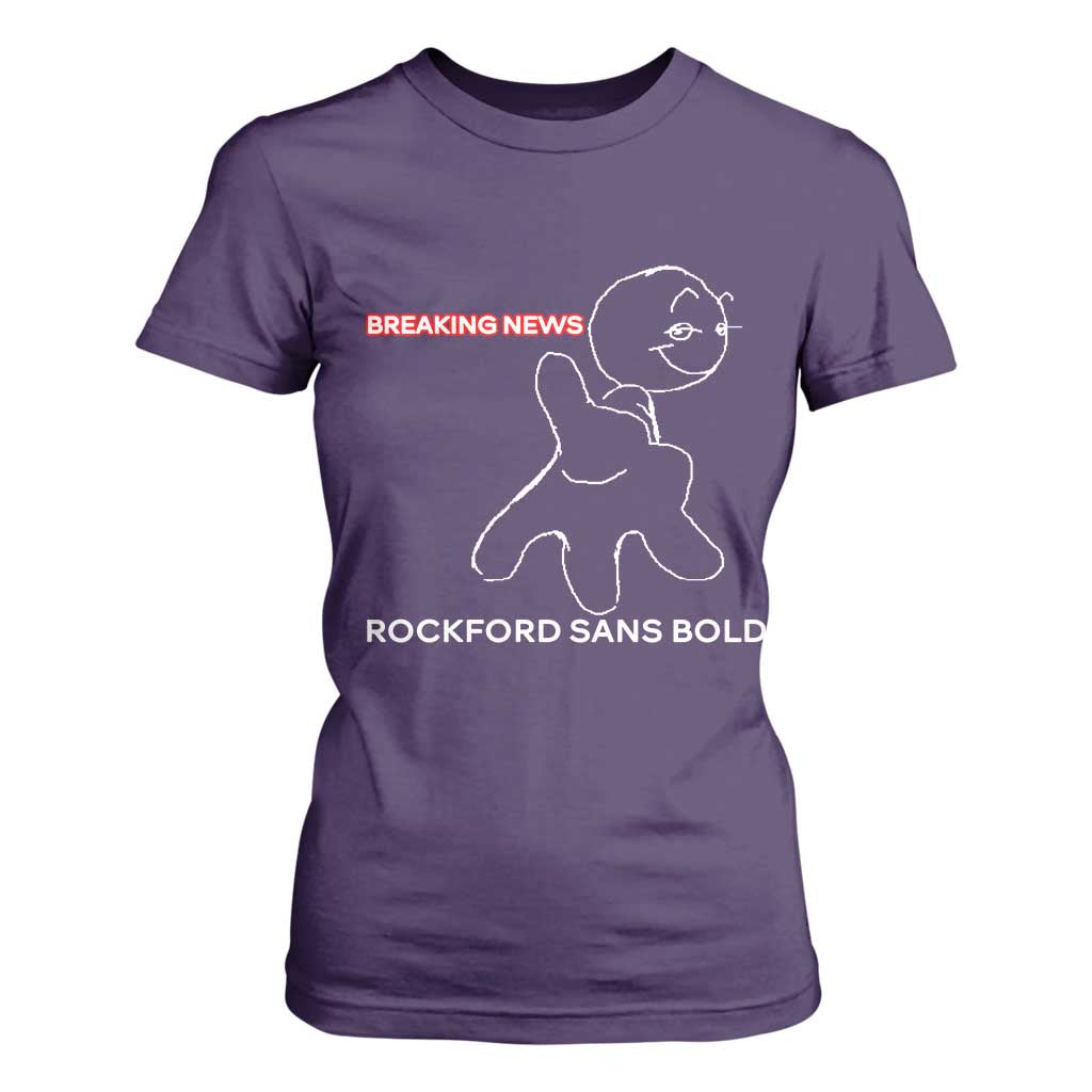 Funny Quote T Shirt For Women Breaking News Rockford Sans Bold TS14 Purple Print Your Wear