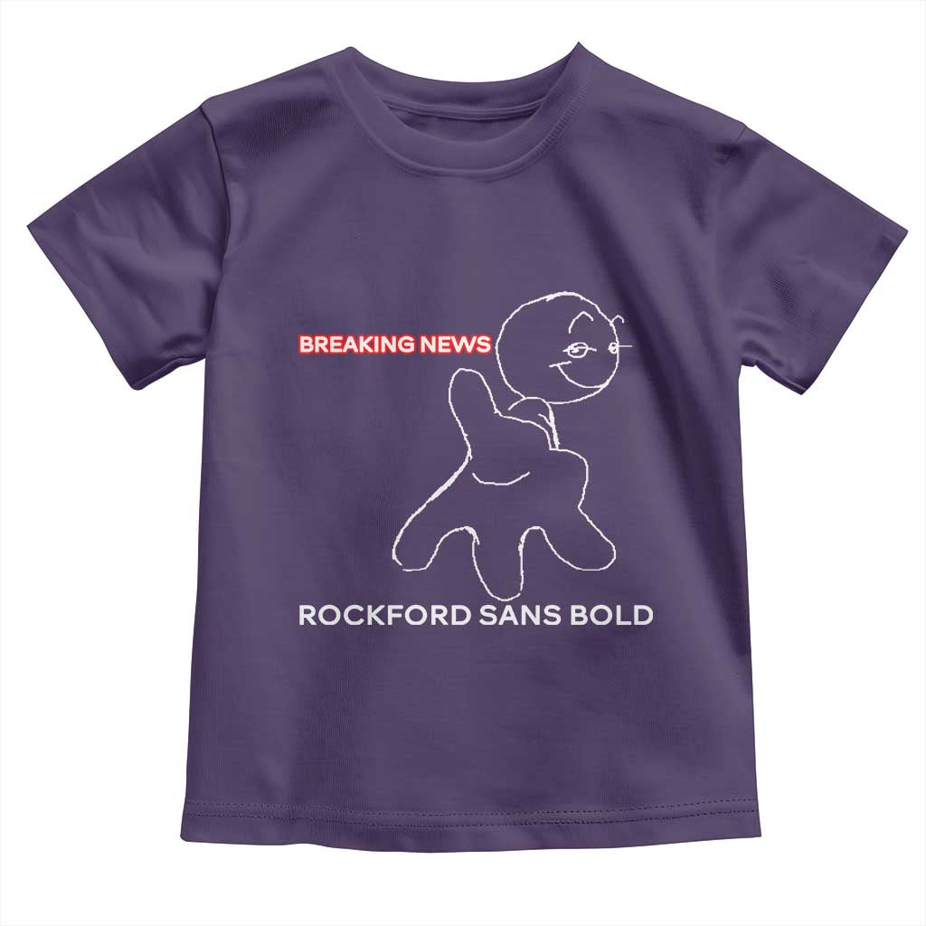 Funny Quote Toddler T Shirt Breaking News Rockford Sans Bold TS14 Purple Print Your Wear