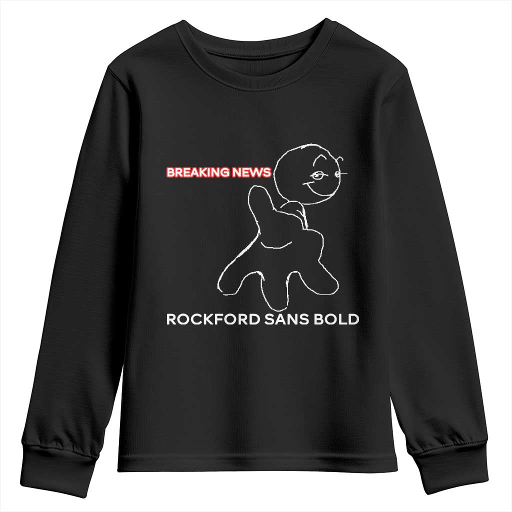 Funny Quote Youth Sweatshirt Breaking News Rockford Sans Bold TS14 Black Print Your Wear