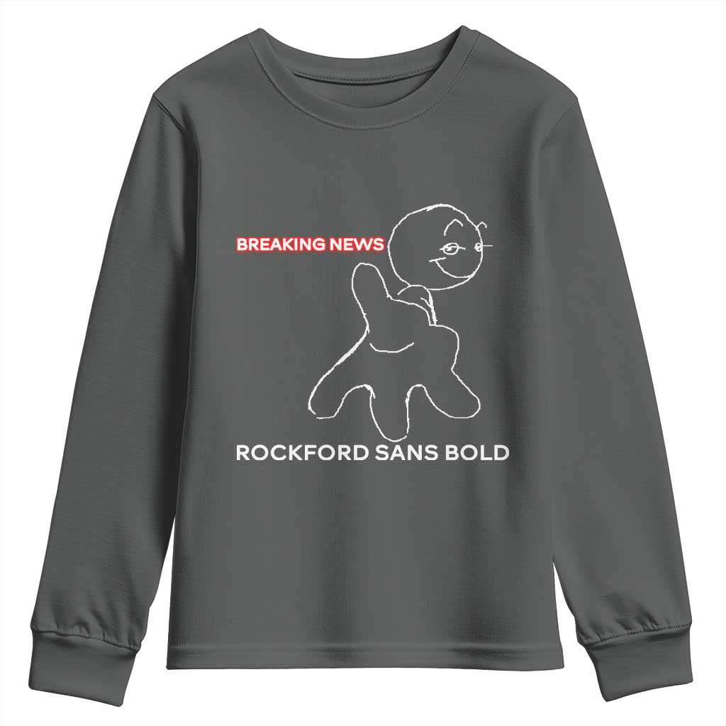 Funny Quote Youth Sweatshirt Breaking News Rockford Sans Bold TS14 Dark Heather Print Your Wear