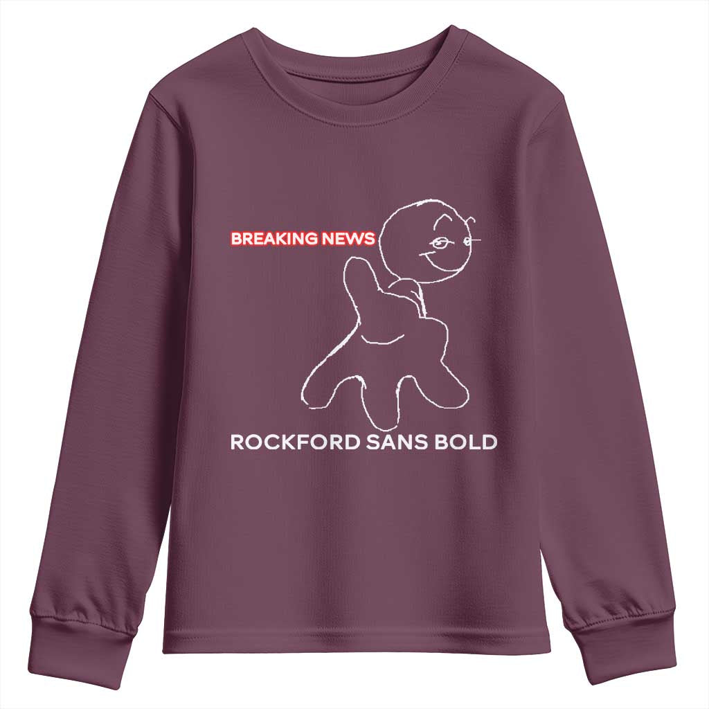 Funny Quote Youth Sweatshirt Breaking News Rockford Sans Bold TS14 Maroon Print Your Wear