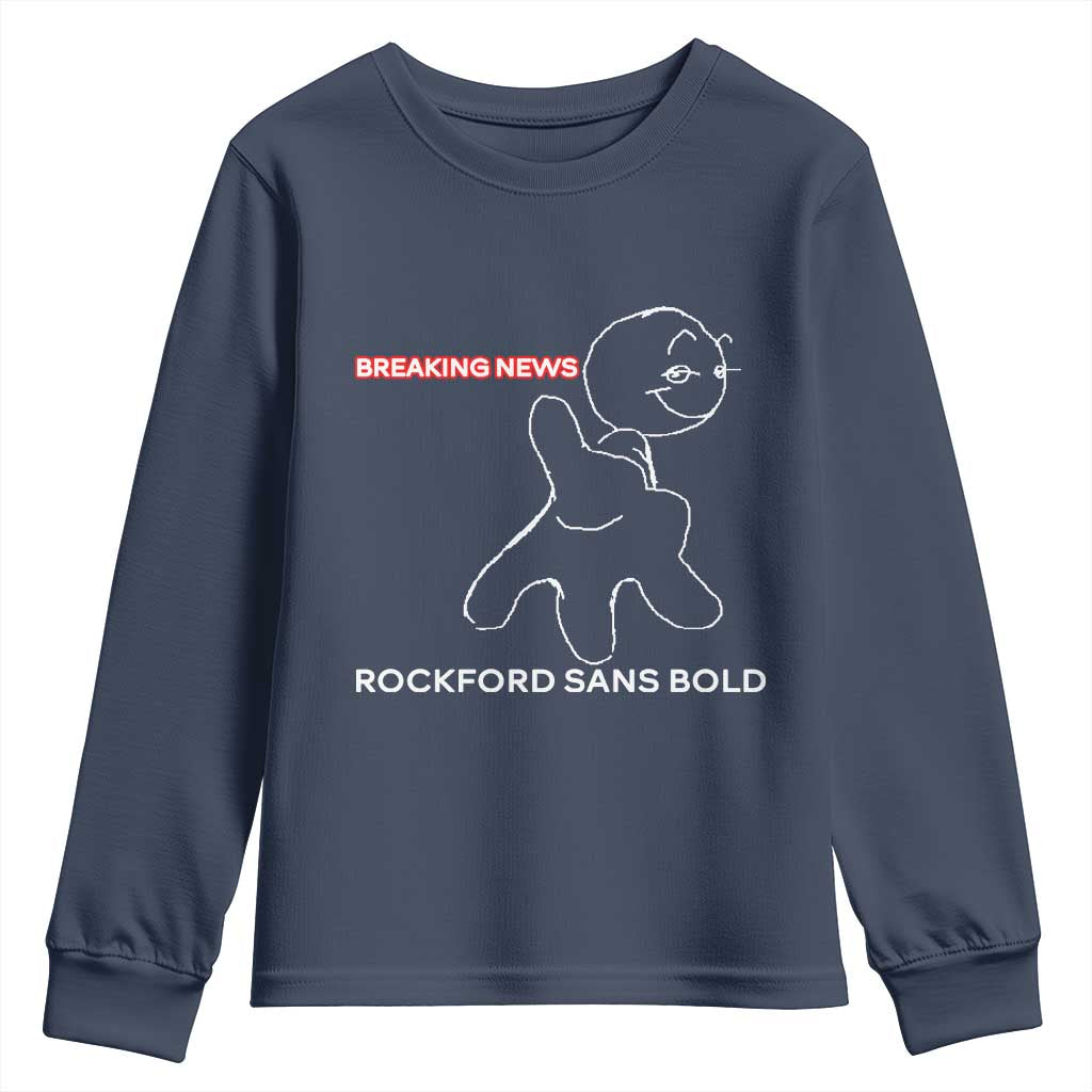 Funny Quote Youth Sweatshirt Breaking News Rockford Sans Bold TS14 Navy Print Your Wear