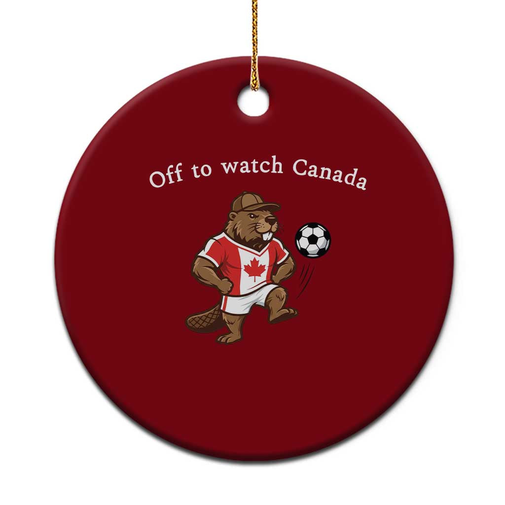 Off to Watch Canada Ceramic Ornament Patriotic Canadian Beaver Football Soccer Fan Gift TS14 1pc Red Print Your Wear