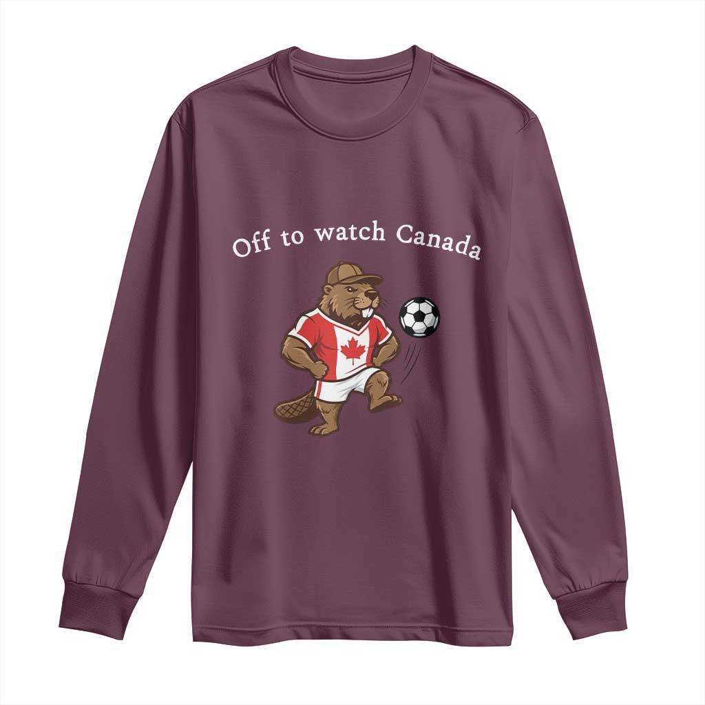 Off to Watch Canada Long Sleeve Shirt Patriotic Canadian Beaver Football Soccer Fan Gift