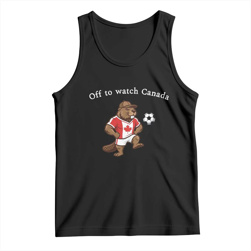 Off to Watch Canada Tank Top Patriotic Canadian Beaver Football Soccer Fan Gift