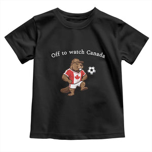 Off to Watch Canada Toddler T Shirt Patriotic Canadian Beaver Football Soccer Fan Gift