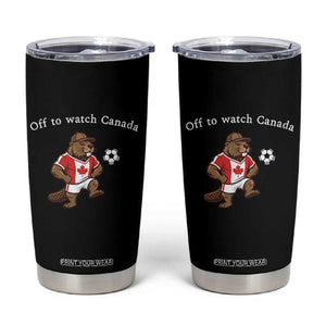 Off to Watch Canada Tumbler Cup Patriotic Canadian Beaver Football Soccer Fan Gift