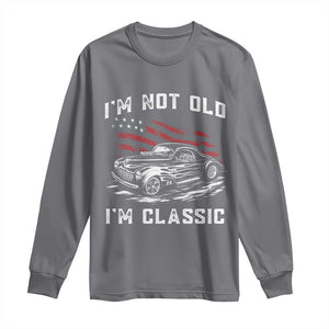 I'm Not Old I'm Classic Long Sleeve Shirt 1941 American Classic Hotrod TS14 Charcoal Print Your Wear