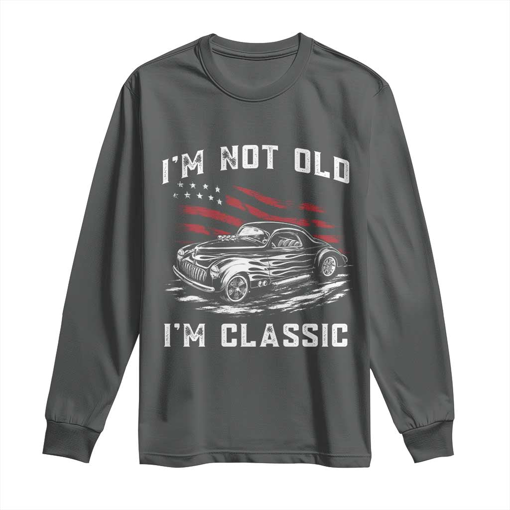 I'm Not Old I'm Classic Long Sleeve Shirt 1941 American Classic Hotrod TS14 Dark Heather Print Your Wear