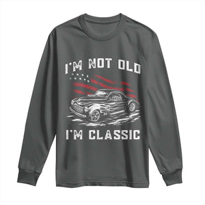 I'm Not Old I'm Classic Long Sleeve Shirt 1941 American Classic Hotrod TS14 Dark Heather Print Your Wear