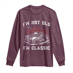 I'm Not Old I'm Classic Long Sleeve Shirt 1941 American Classic Hotrod TS14 Maroon Print Your Wear