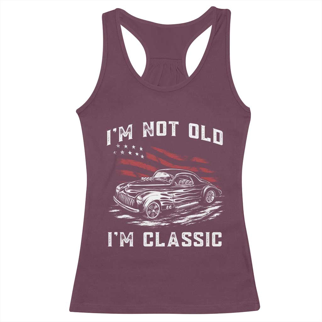 I'm Not Old I'm Classic Racerback Tank Top 1941 American Classic Hotrod TS14 Maroon Print Your Wear