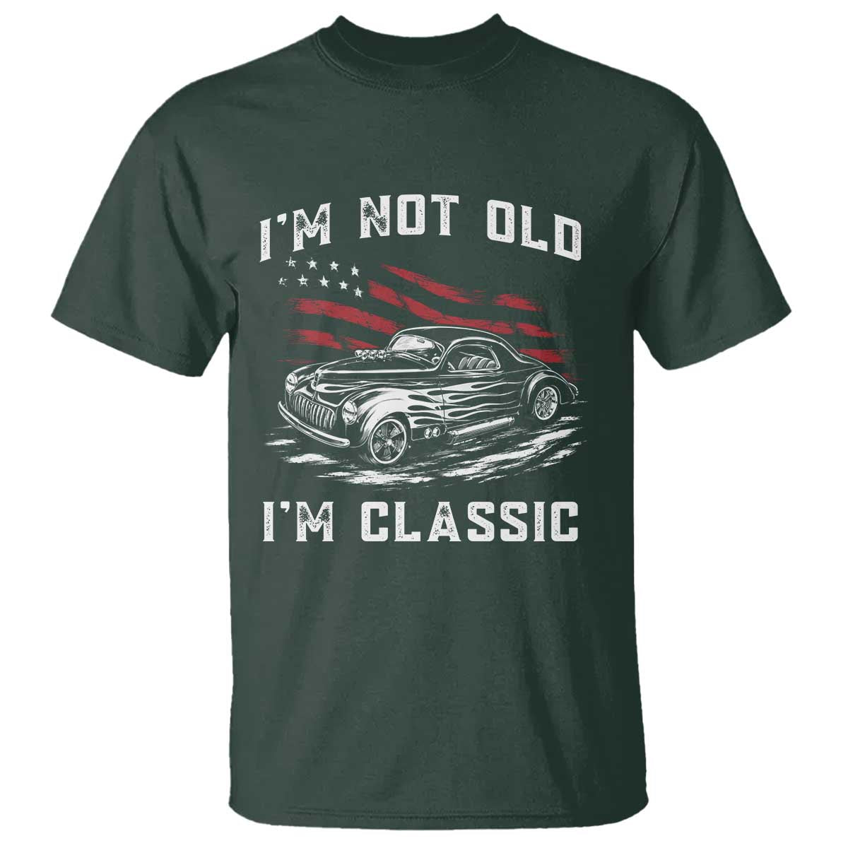 I'm Not Old I'm Classic T Shirt 1941 American Classic Hotrod TS14 Print Your Wear