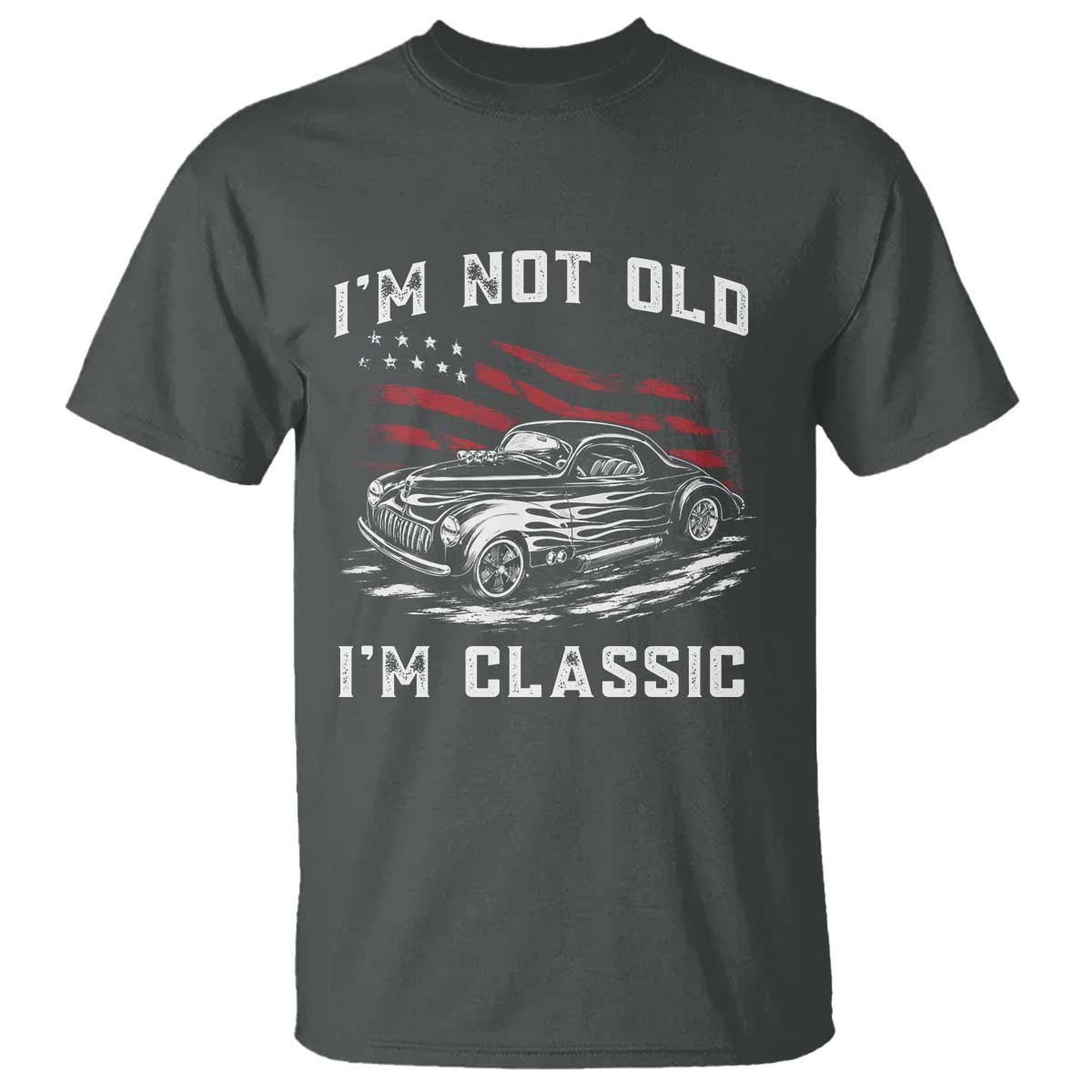 I'm Not Old I'm Classic T Shirt 1941 American Classic Hotrod TS14 Dark Heather Print Your Wear