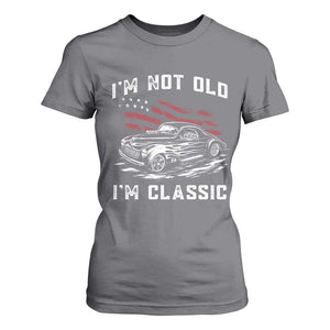 I'm Not Old I'm Classic T Shirt For Women 1941 American Classic Hotrod TS14 Charcoal Print Your Wear