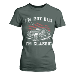I'm Not Old I'm Classic T Shirt For Women 1941 American Classic Hotrod TS14 Dark Forest Green Print Your Wear